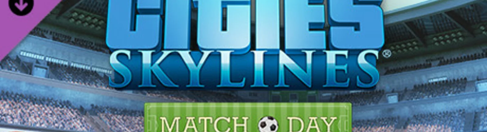 Data wydania Cities: Skylines - Match Day w różnych krajach na świecie