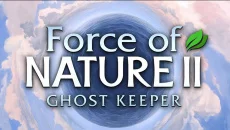 Force of Nature 2: Ghost Keeper